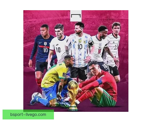 B体育世界杯：全球顶级足球盛宴汇聚最强球队，见证历史性赛事瞬间